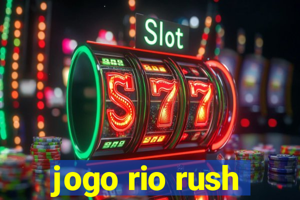 jogo rio rush